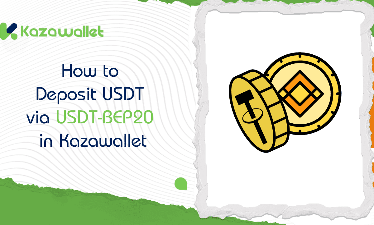 How to Deposit USDT via USDT-BEP20 in Kazawallet