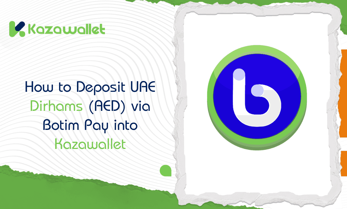 How to Deposit UAE Dirhams (AED) via Botim Pay into Kazawallet