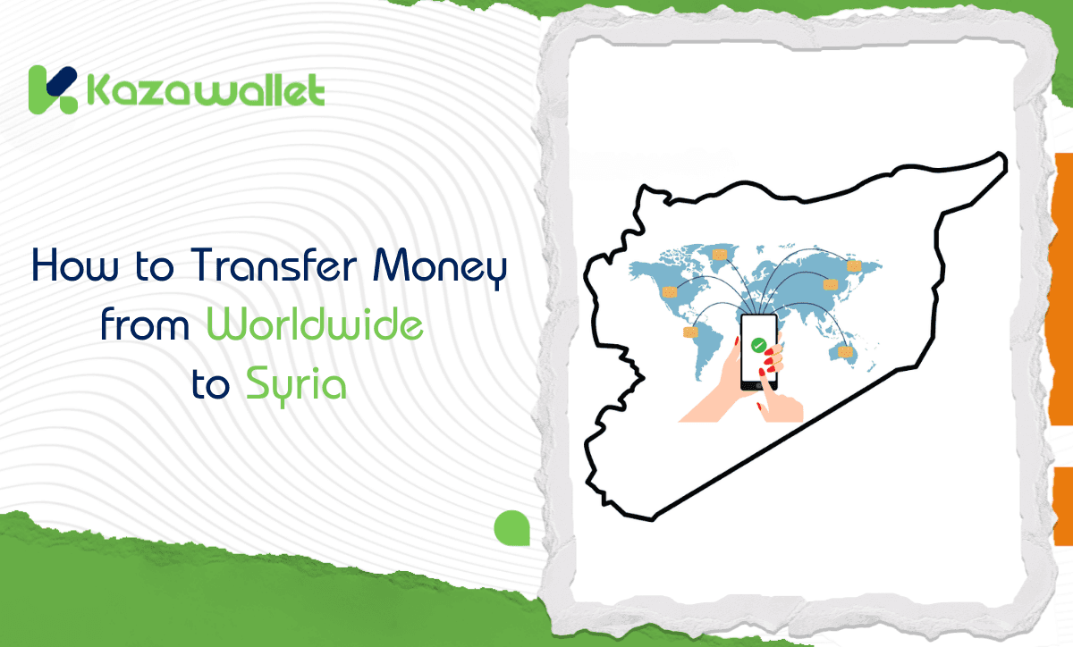 How to Transfer Money from Worldwide to Syria: A Comprehensive Guide for All Countries.