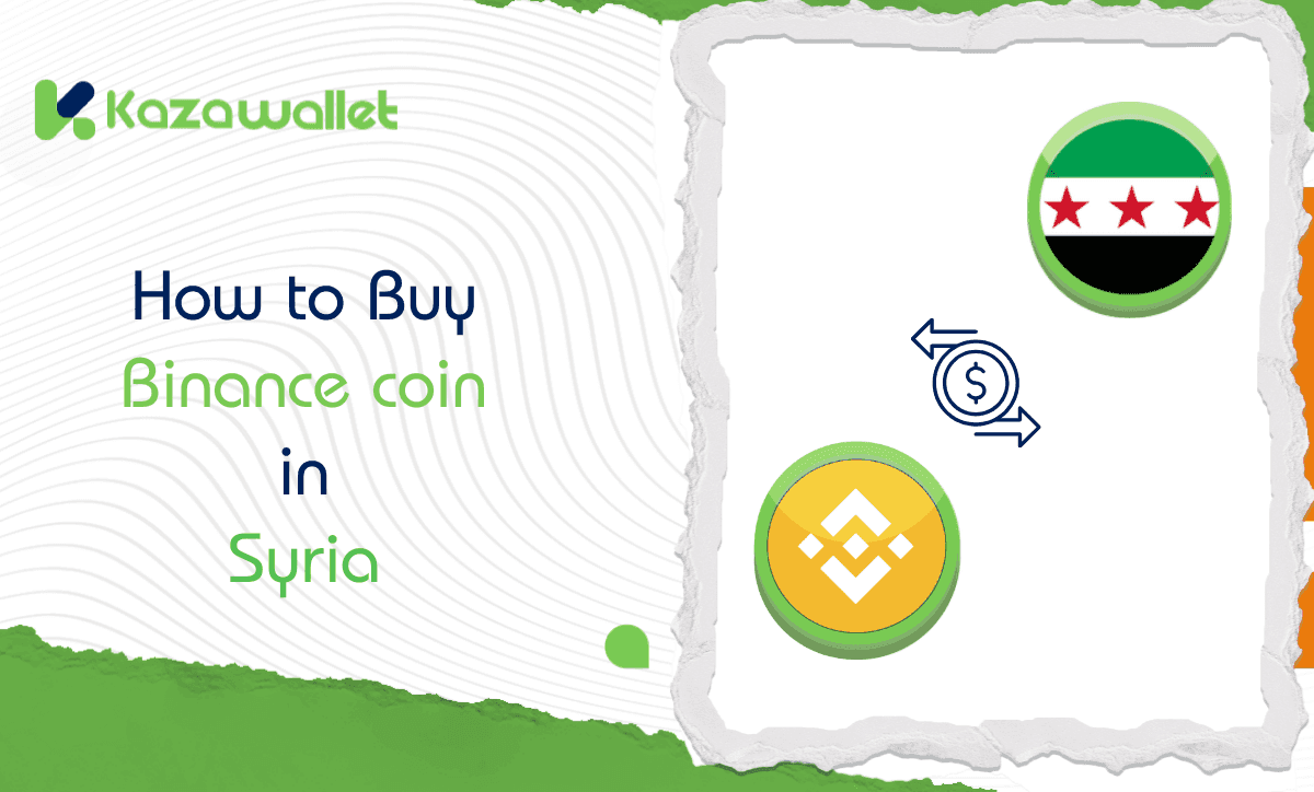 How to Buy BNB in Syria: A Step-by-Step Guide via Kazawallet