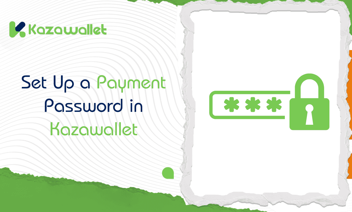 How to Set Up, Change, and Remove a Payment Password in Kazawallet