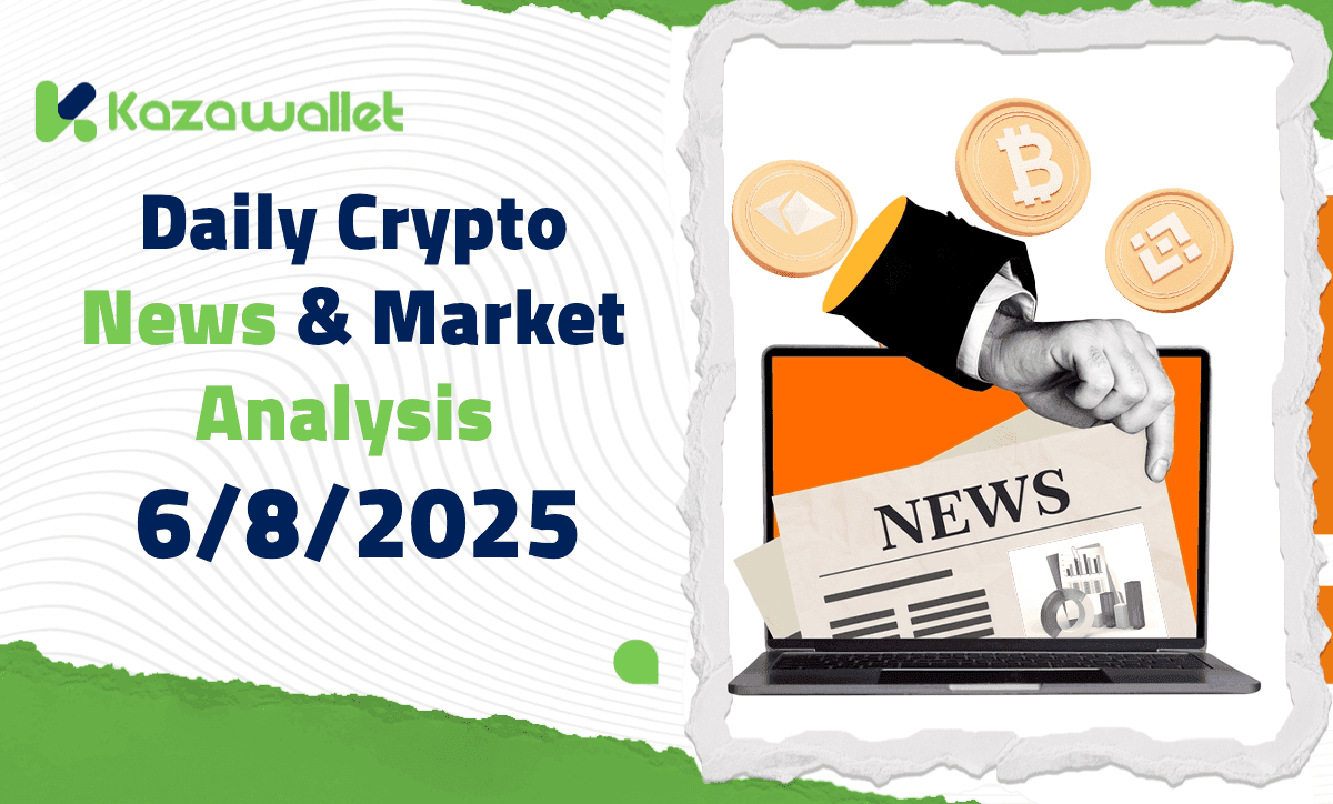Crypto News & Market Analysis – 6/8/2025