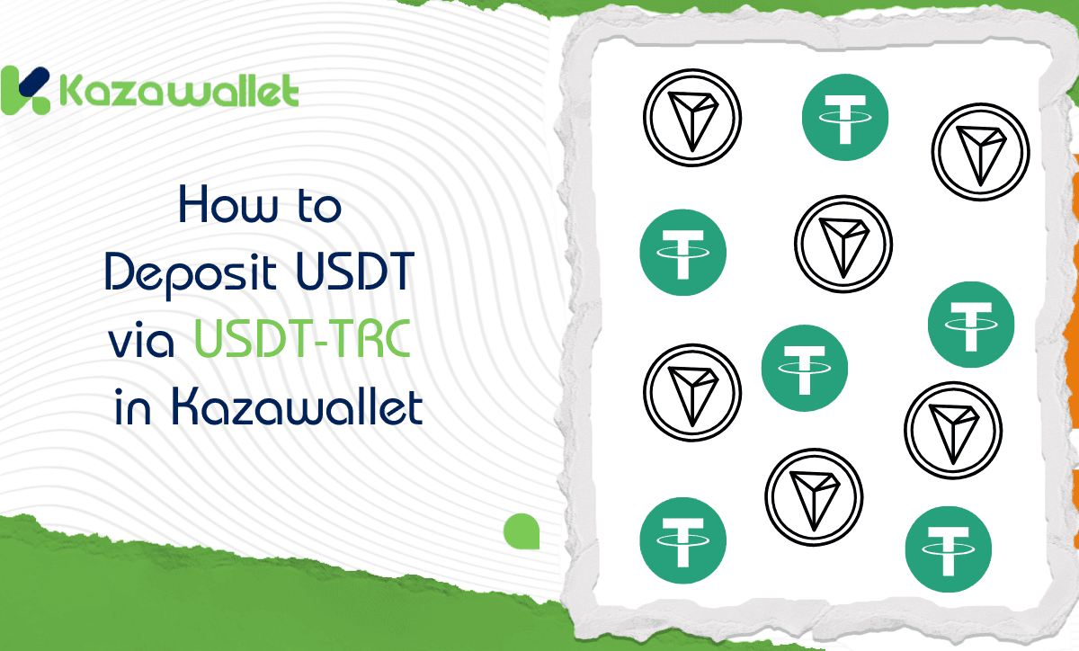 How to Deposit USDT via USDT-TRC in Kazawallet: Step by step