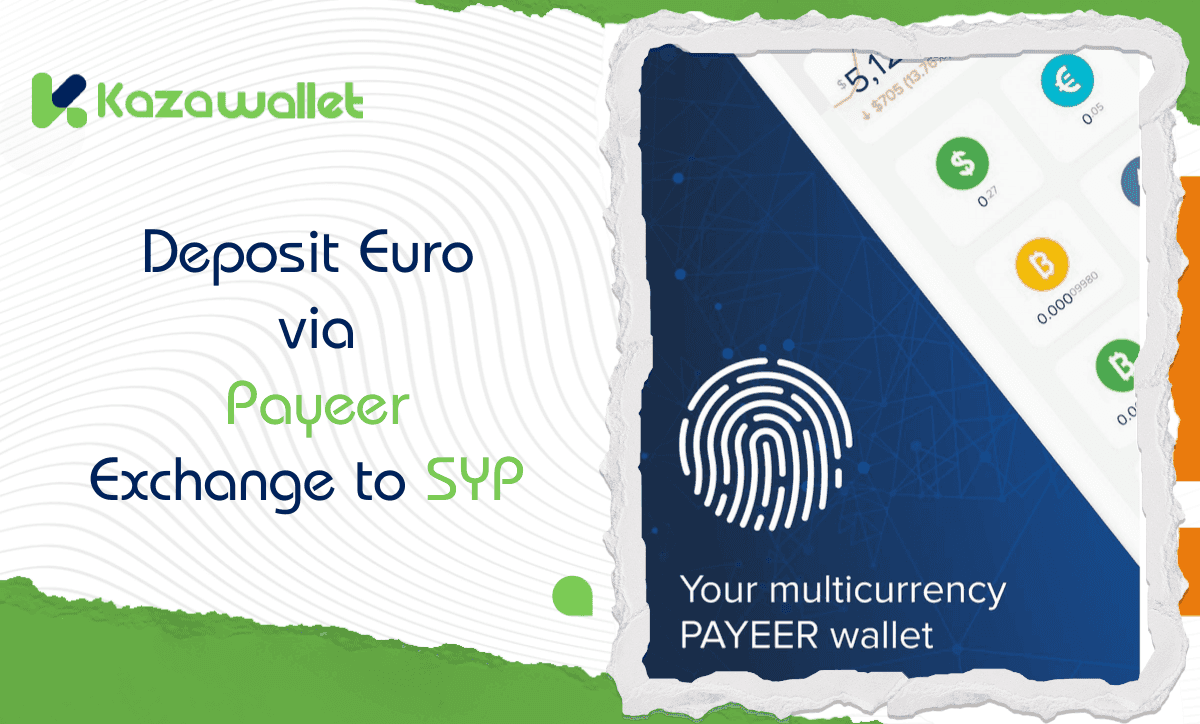 Deposit Euro via Payeer, Exchange to SYP, and Withdraw with Kazawallet