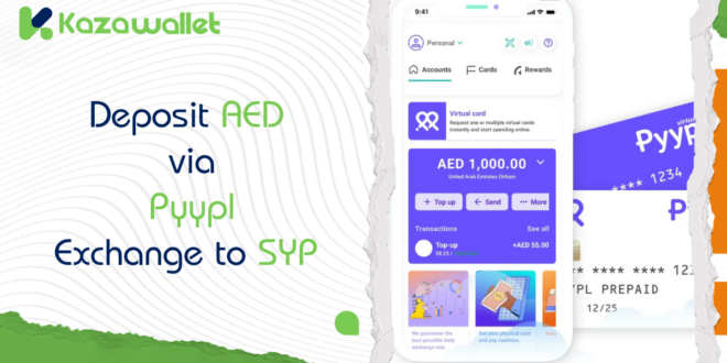 Deposit AED via Pyypl, Exchange to SYP, and Withdraw with Kazawallet