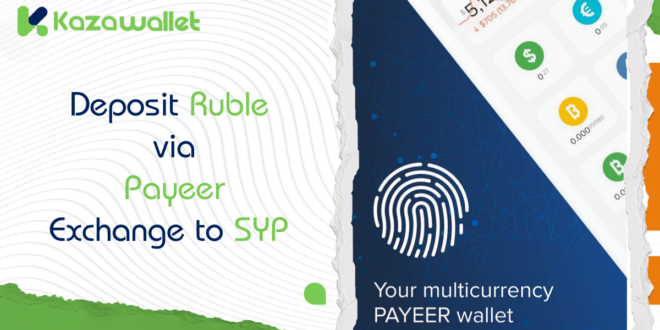 Deposit Ruble via Payeer, Exchange to Syrian Pound, and Withdraw with Kazawallet.