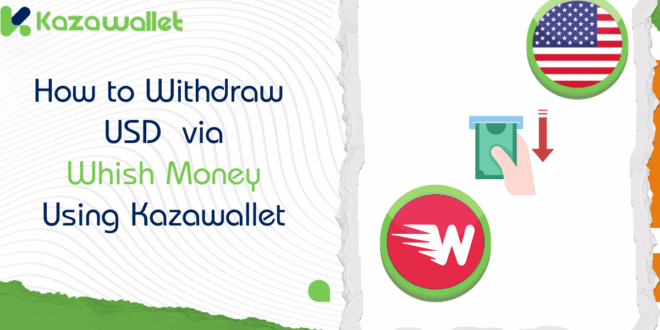 How to Withdraw USD via Whish Money Using Kazawallet