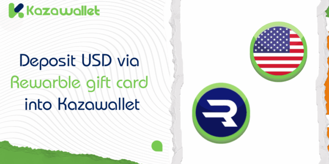 How to Deposit USD via Rewarble gift card into Kazawallet