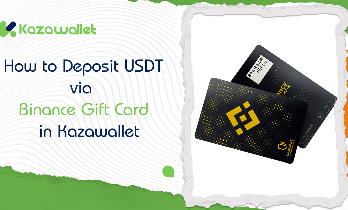 How to deposit USDT via Binance Gift Card in Kazawallet