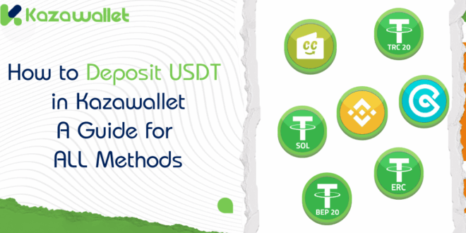 How to Deposit USDT in Kazawallet: A Guide for the 8 Methods