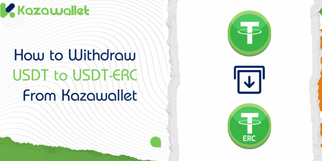 How to Withdraw USDT to USDT-ERC from Kazawallet
