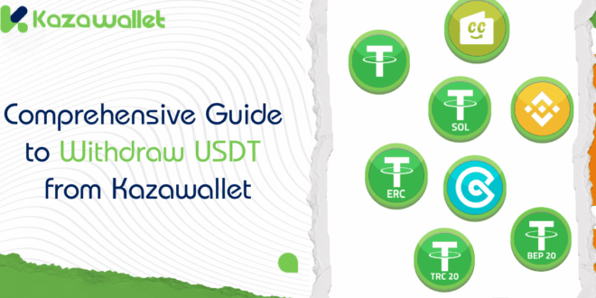 Comprehensive Guide to Withdraw USDT from Kazawallet