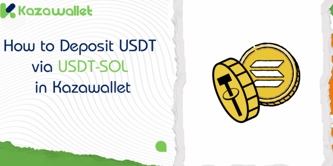 How to Deposit USDT via USDT-SOL in Kazawallet