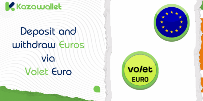 Deposit and withdraw Euros via Volet Euro with Kazawallet