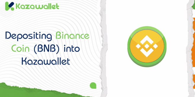 A Simple Guide to Depositing Binance Coin (BNB) into Kazawallet