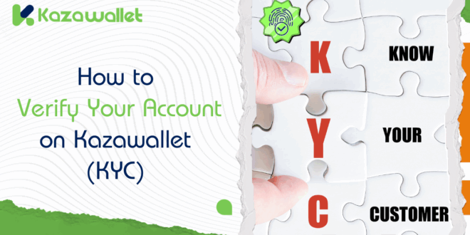 How to Verify Your Account on Kazawallet (KYC)