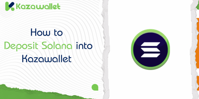 How to Deposit Solana into Kazawallet easily