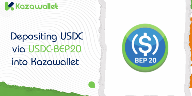 A Comprehensive Guide to Depositing USDC (BEP20) in Kazawallet