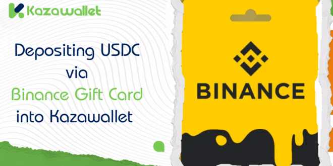 Steps to Deposit USDC via Binance Gift Card into Kazawallet