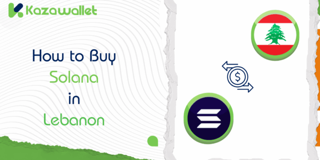 How to Buy Solana (SOL) in Lebanon