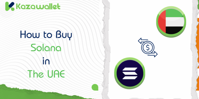 Steps to Buy Solana in UAE via Kazawallet