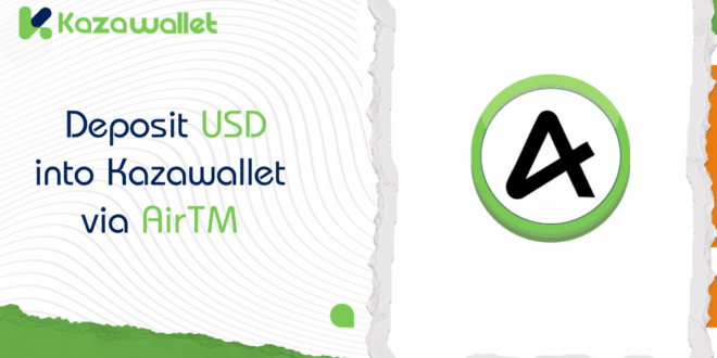 Steps to Deposit USD via AirTM into Kazawallet