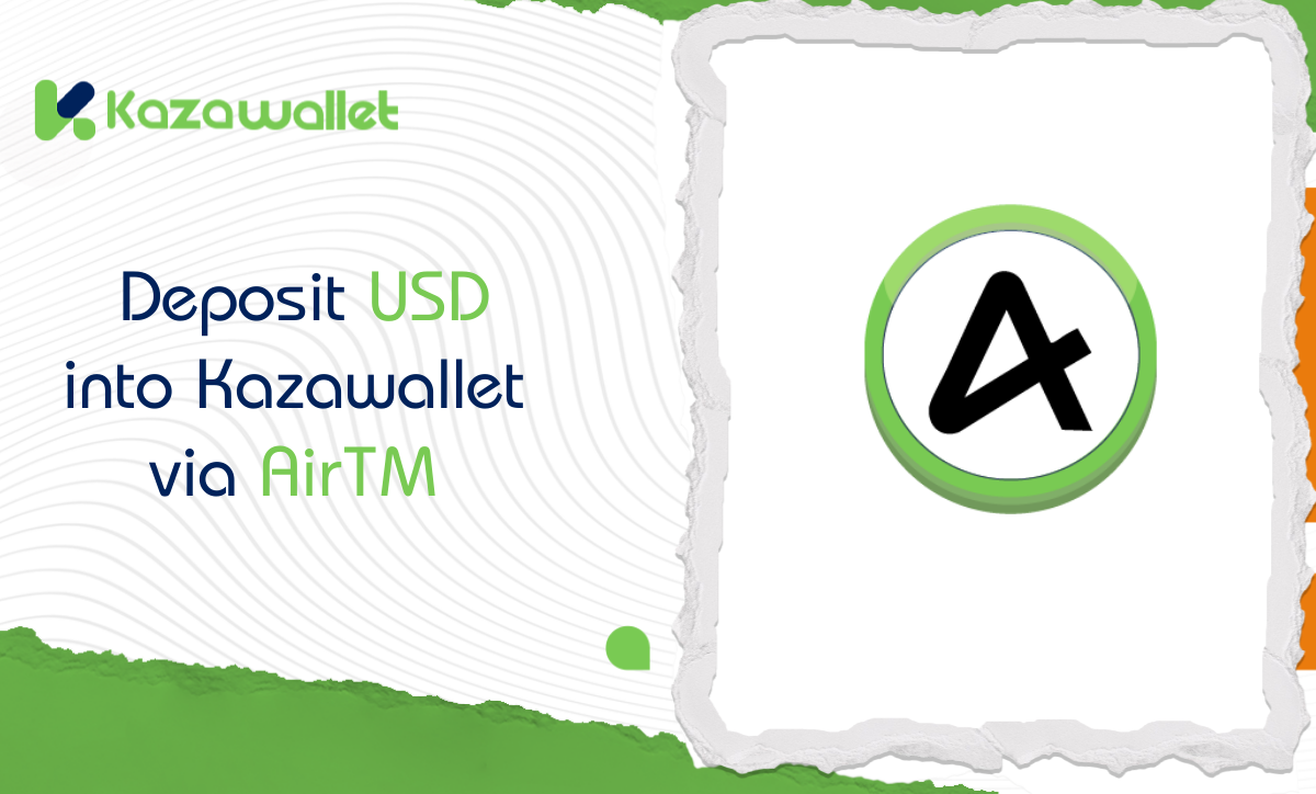 How to Deposit USD via AirTM | Kazawallet Guide