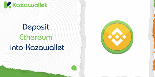 A Step-by-Step Guide to Depositing Ethereum (ETH) into Kazawallet