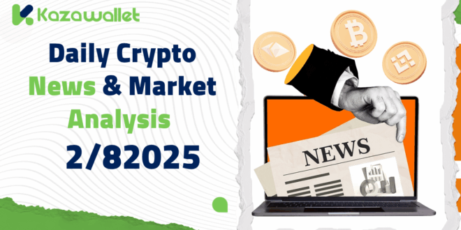 Daily Crypto News & Market Analysis – 2/8/2025