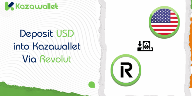 Steps to Deposit USD via Revolut into Kazawallet