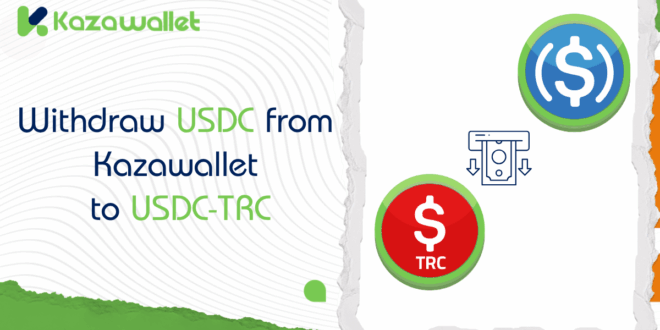 Steps to Withdraw USDC to USDC-TRC from Kazawallet