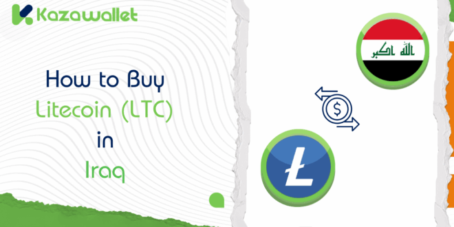 How to Buy Litecoin (LTC) in Iraq via Kazawallet