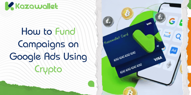 How to Pay for Google Ads and Fund Your Campaigns Using Crypto
