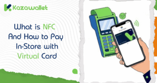 What is NFC Technology? And How to Pay In-Store with the Kazawallet Virtual Card?