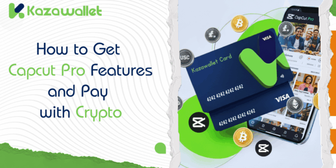 How to Get Capcut Pro Features and Pay with Crypto