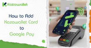 How to Add Kazawallet Virtual Card to Google Wallet