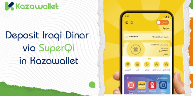 How to Deposit Iraqi Dinar in Kazawallet via SuperQi