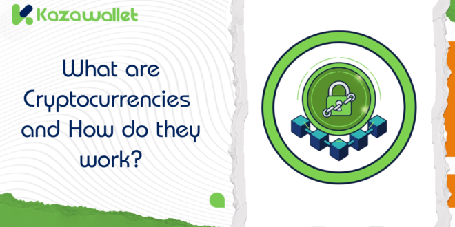 What are Cryptocurrencies and How do they work?