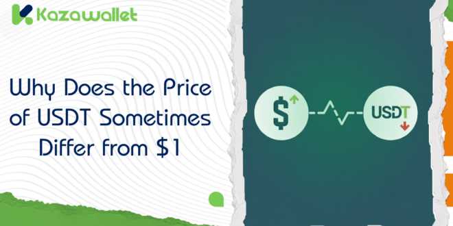 Why Does the Price of USDT Sometimes Differ from $1?