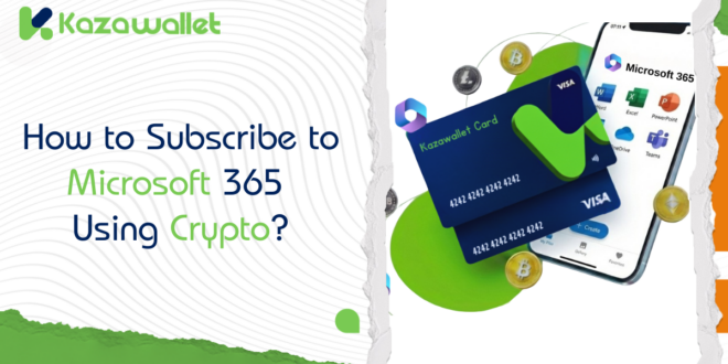How to Subscribe to Microsoft 365 and Activate Office Software Using Crypto?