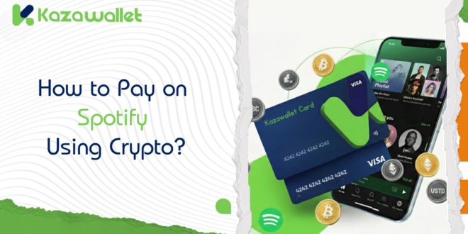 How to Pay for a Spotify Subscription Using Your Crypto?