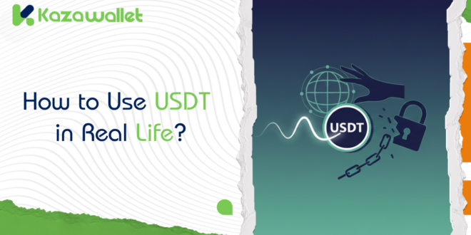 How to Use USDT in Real Life?