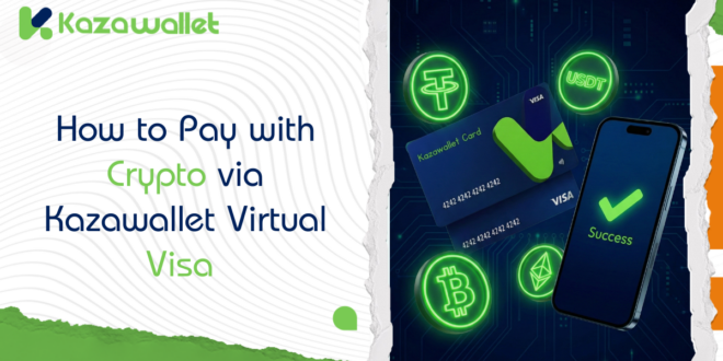 How to Pay with Crypto via Kazawallet Virtual Visa 2026