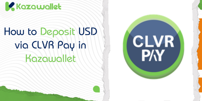 How to Deposit USD via CLVR Pay in Kazawallet