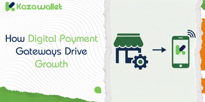 Empowering Small Businesses: How Digital Payment Gateways Drive Growth
