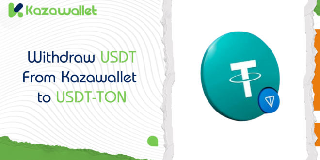 How to Withdraw USDT to USDT-TON via Kazawallet