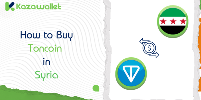 How to Buy Toncoin (TON) in Syria via Kazawallet
