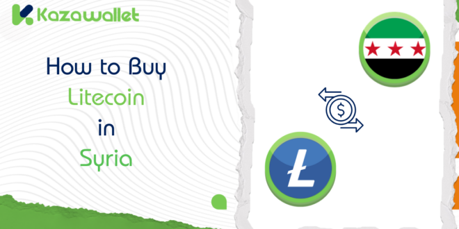 How to Buy Litecoin (LTC) in Syria: A Step-by-Step Guide via Kazawallet