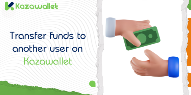 How can I transfer funds to another user on Kazawallet?