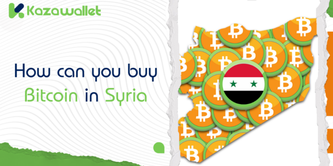 How to Easily and Safely Buy Bitcoin in Syria via Kazawallet